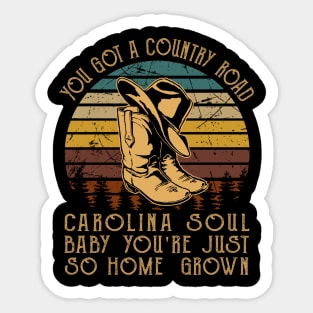 You got a country road Carolina soul Baby you're just so homegrown Boots Cowboy Classic Sticker